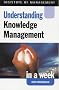 Understanding Knowledge Management in a Week (Successful Business in a Week)
