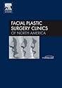 Neuromodulators and Soft Tissue Fillers, An Issue of Facial Plastic Surgery Clinics (The Clinics: Surgery)