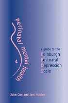 Perinatal Mental Health: A Guide to the Edinburgh Postnatal Depression Scale