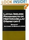 Latina Issues: Fragments of Historia(ella) (Herstory)