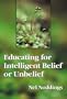 Educating for Intelligent Belief or Unbelief (The John Dewey Lecture) (Professional Development and Practice Series)