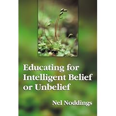 Educating for Intelligent Belief or Unbelief (The John Dewey Lecture)