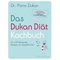 Das Dukan Di�t Kochbuch: Die 200 leckersten Rezepte zur Bestseller-Di�t (Einzeltitel)