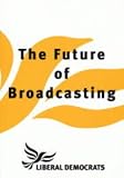 The Future of Broadcasting (Liberal Democrat Policy Papers)