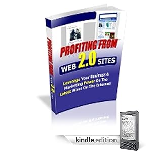 Profiting From Web 2.0 Sites! Leveraging Your Business & Marketing Power..