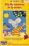 Die Reisemaus - MC: Die Reisemaus, Cassetten, Bd.1 : Die Reisemaus in Spanien, 1 Cassette - Angela Lenz