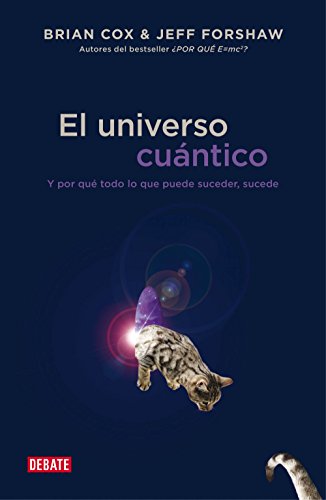 El universo cuántico: Y por qué todo lo que puede suceder, sucede (Spanish Edition)