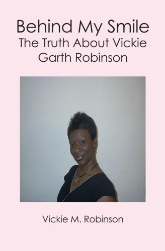 Behind My Smile: The Truth About Vickie Garth Robinson