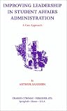 Improving Leadership in Student Affairs Administration: A Case Approach