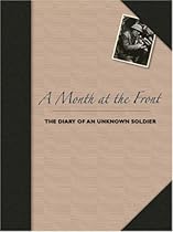 A Month at the Front: The Diary of an Unknown Soldier