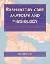 Respiratory Care Anatomy And Physiology: Foundations For Clinical Practice, 1e