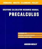 Precalculus: Functions and Graphs Graphing Calculation Resource Manual