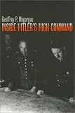 Inside Hitlers High Command (Modern War Studies)