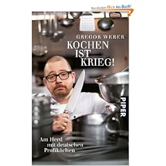 Kochen ist Krieg!: Am Herd mit deutschen Profik�chen