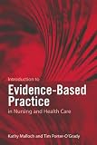 Introduction to Evidence-Based Practice in Nursing and Health Care