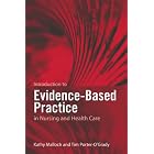 Introduction to Evidence-Based Practice in Nursing and Health Care by Kathy Malloch and Tim Porter-O'Grady