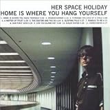 Her Space Holiday - Home Is Where You Hang Yourself ( Audio CD ) - B00004VXGU