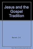 Jesus and the Gospel tradition