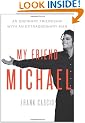 My Friend Michael: An Ordinary Friendship with an Extraordinary Man: The Story of an Ordinary Friendship with an Extraordinary Man