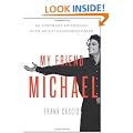 My Friend Michael: An Ordinary Friendship with an Extraordinary Man: The Story of an Ordinary Friendship with an Extraordinary Man