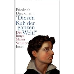 �Diesen Ku� der ganzen Welt!�: Der junge Mann Schiller