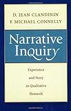 Narrative Inquiry: Experience and Story in Qualitative Research
