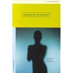 Hefepilze im K�rper: Beschwerden - Therapien - Lebenshilfen