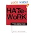Hate-Work: Working Through the Pain and Pleasures of Hate