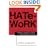 Hate-Work: Working Through the Pain and Pleasures of Hate