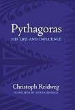 Pythagoras: His Life, Teaching, and Influence