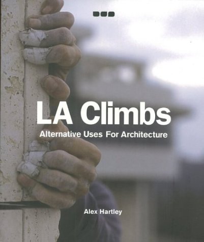 LA Climbs: Alternative Uses for Architecture