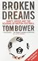 Broken Dreams: Vanity, Greed and the Souring of British Football