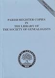 Parish register copies in the library of the Society of Genealogists