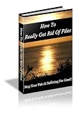 How To Really Get Rid Of Piles - Learn about the symptoms of piles and how to get rid of piles with hemorrhoid treatment that will stop your pain and suffering for good.