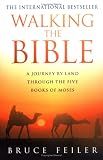 Walking the Bible: A Journey by Land Through the Five Books of Moses