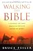 Walking the Bible: A Journey by Land Through the Five Books of Moses