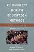 Community Health Education Methods, Second Edition: A Practical Guide