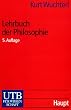 Lehrbuch der Philosophie: Probleme, Grundbegriffe, Einsichten (Uni-Taschenb�cher S)