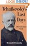 Tchaikovsky's Last Days: A Documentary Study