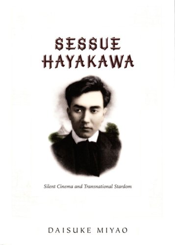 Sessue Hayakawa: Silent Cinema and Transnational Stardom (A John Hope Franklin Center Book)