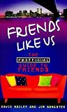 Friends Like Us..Unofficial Guide