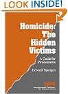 Homicide: The Hidden Victims: A Resource for Professionals (Interpersonal Violence: The Practice Series)