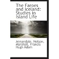 The Faroes and Iceland: Studies in Island Life by Annandale, Nelson