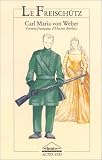 Le Freisch&uuml;tz: Op&eacute;ra en trois actes