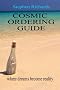 Cosmic Ordering Guide: Where Dreams Can Become Reality