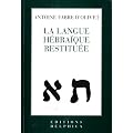 La langue h�bra�que restitu�e : Suivi de Th�odoxie universelle