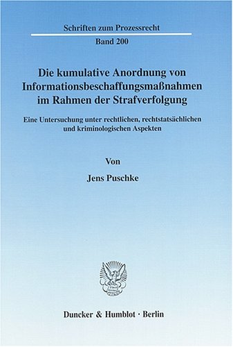 Die kumulative Anordnung von Informationsbeschaffungsma�nahmen im Rahmen der Strafverfolgung