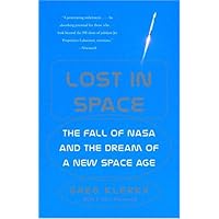 Lost in Space: The Fall of NASA and the Dream of a New Space Age