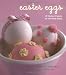Easter Eggs: 40 Fabulous Projects for the Whole Family
