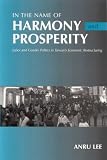 In the Name of Harmony and Prosperity: Labor and Gender Politics in Taiwan's Economic Restructuring (Anthropology of Work)